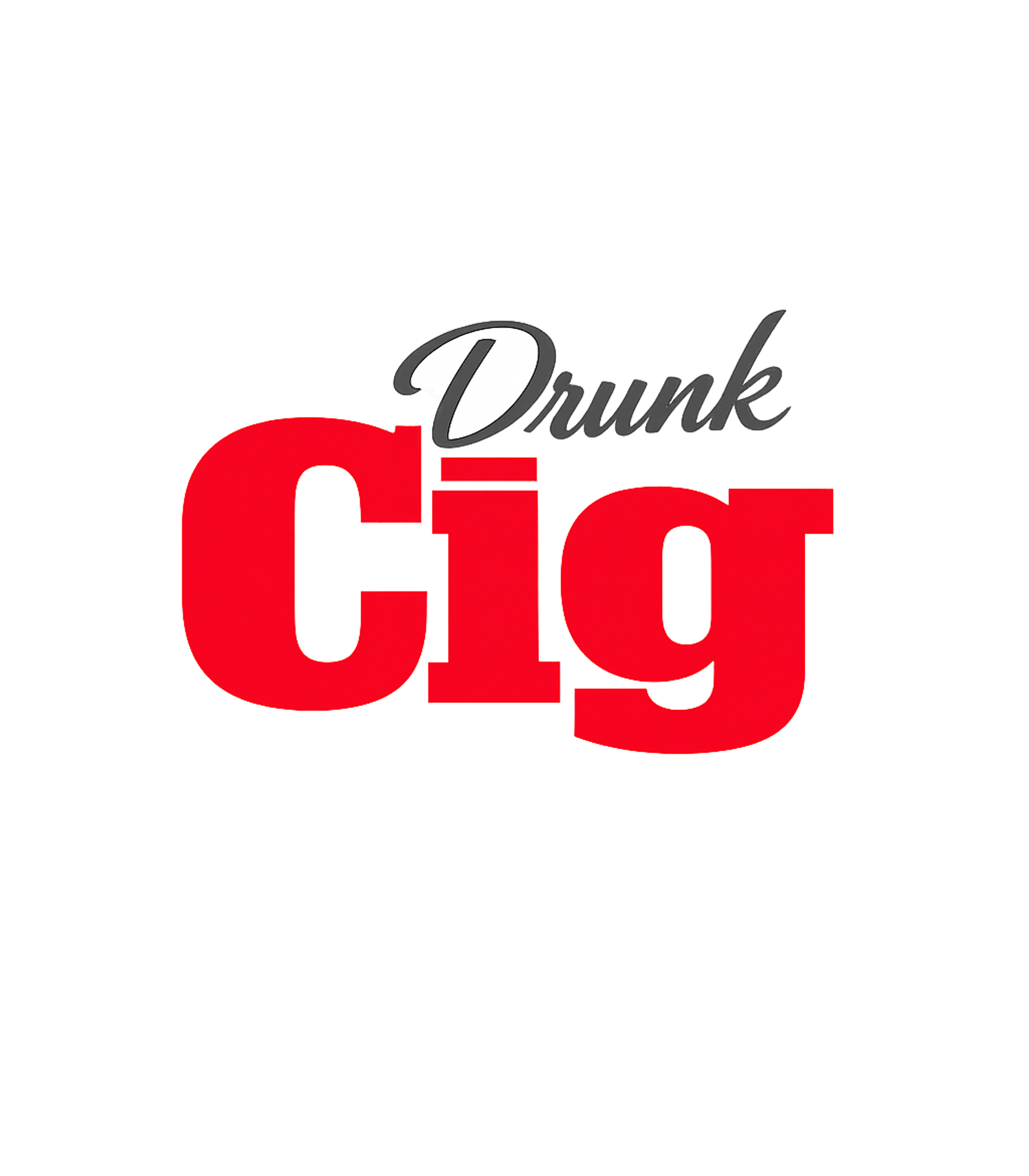 Drunk Cig Humor