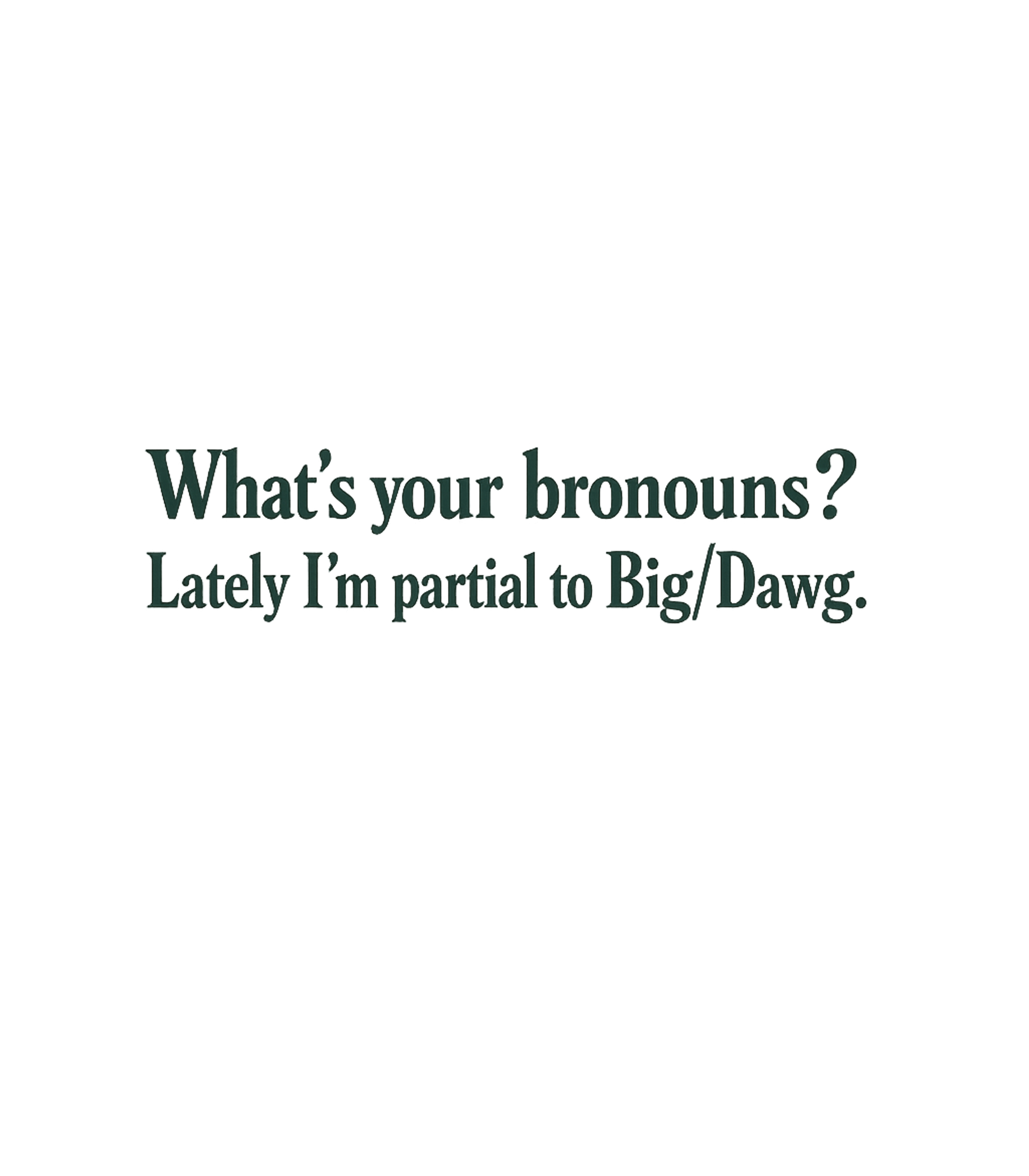 Big Dawg Bronouns