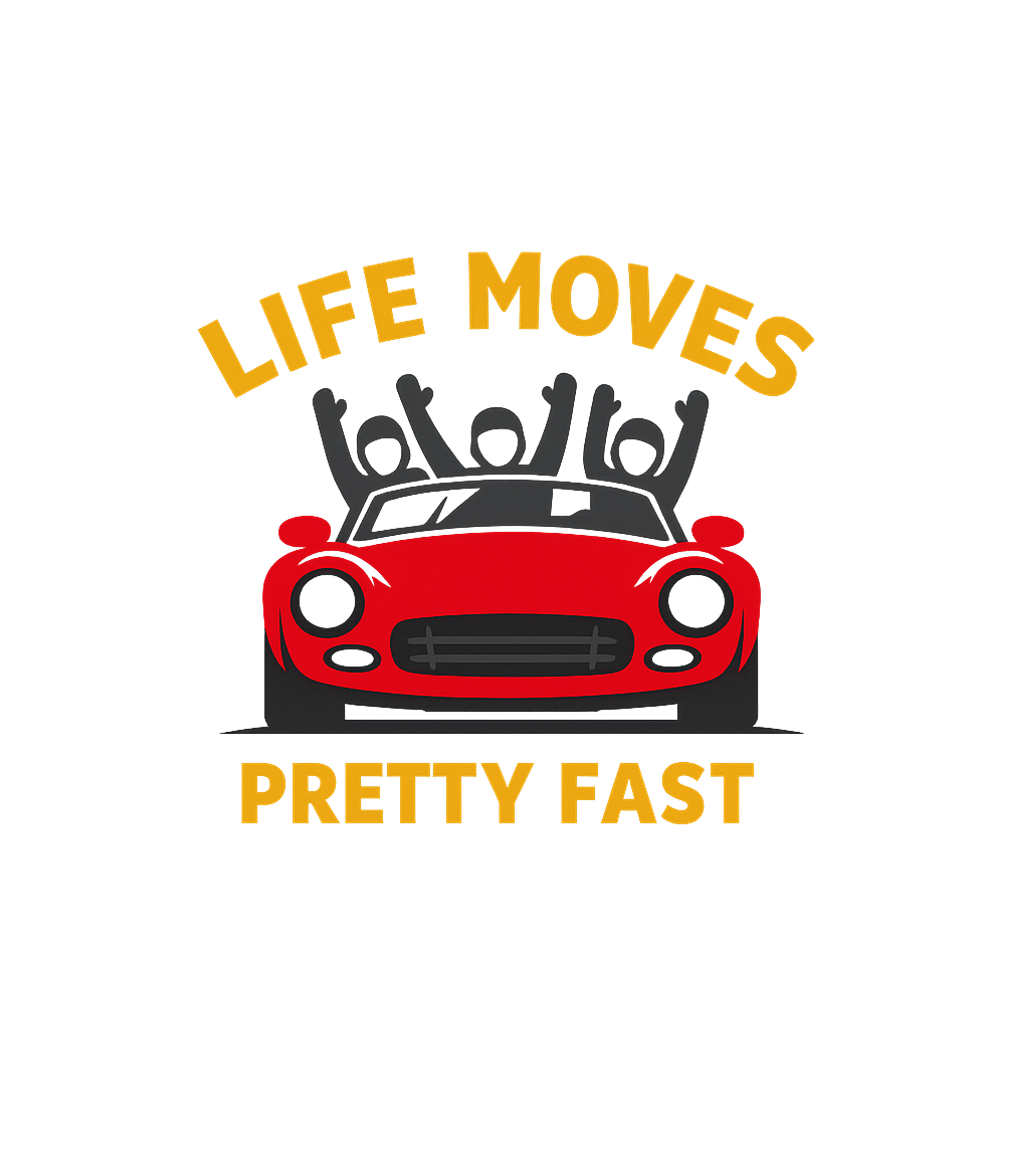Life Moves Fast Car
