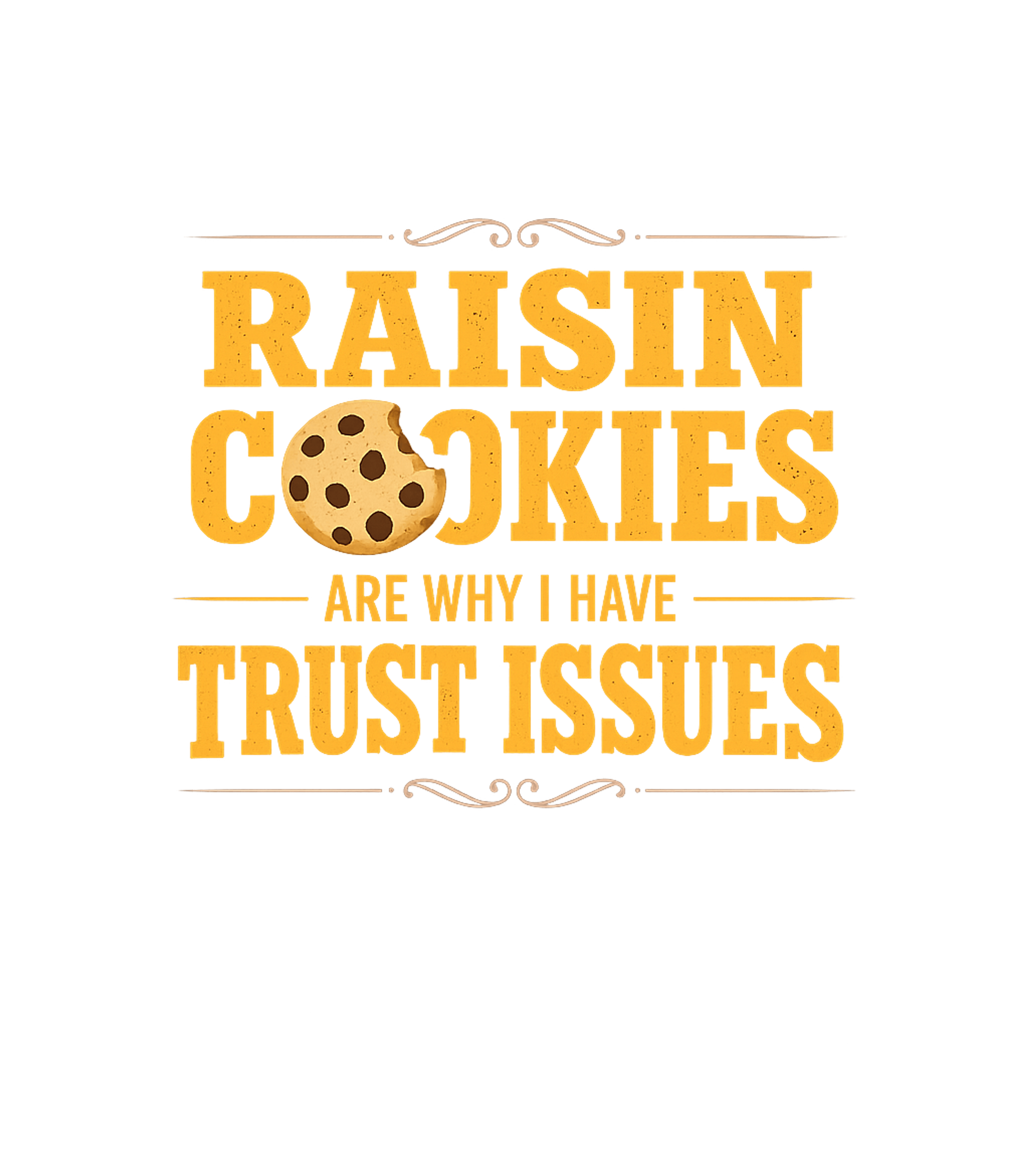 Raisin Cookies Trust Issues Graphic