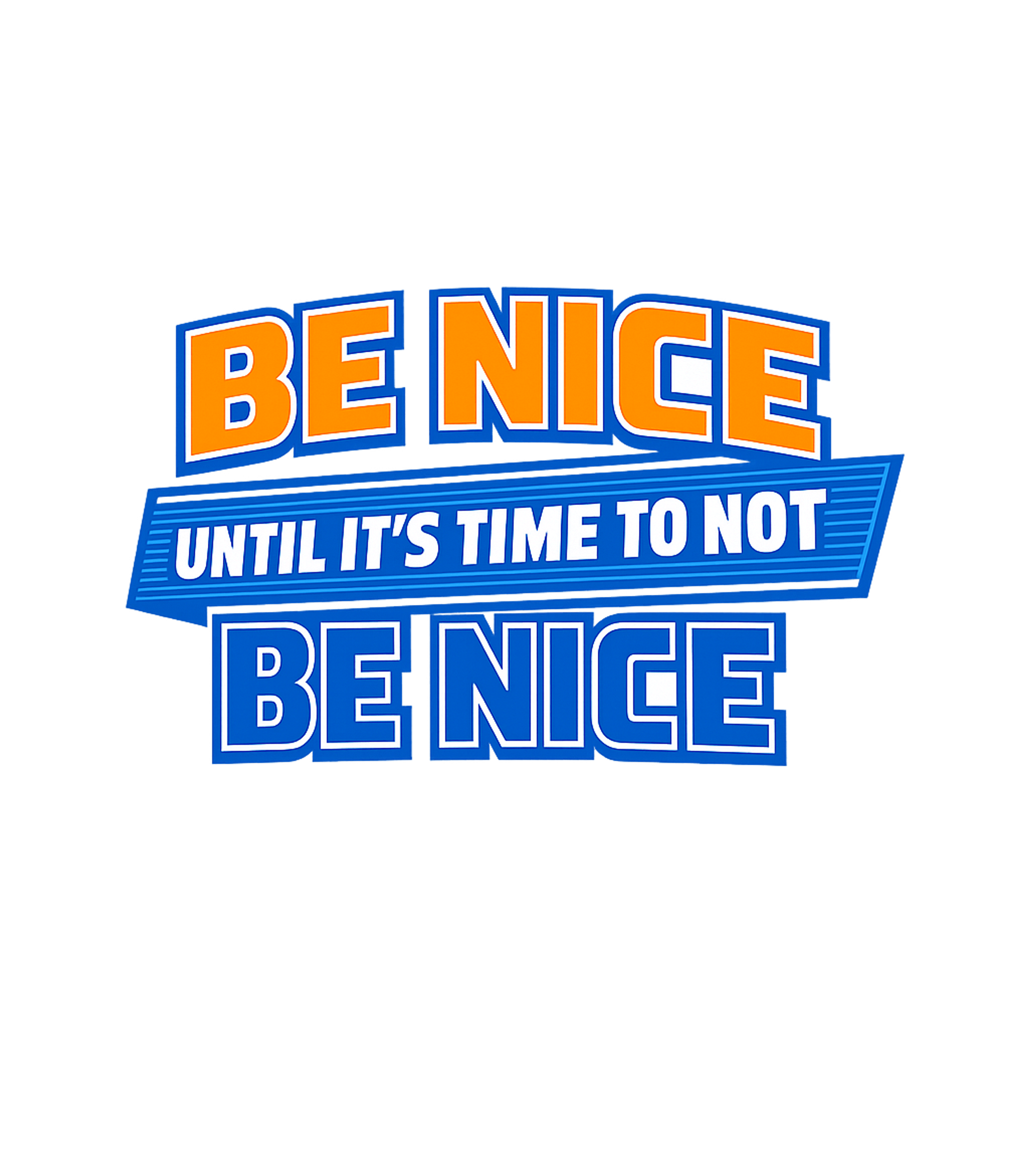 Be Nice Until Not Graphic