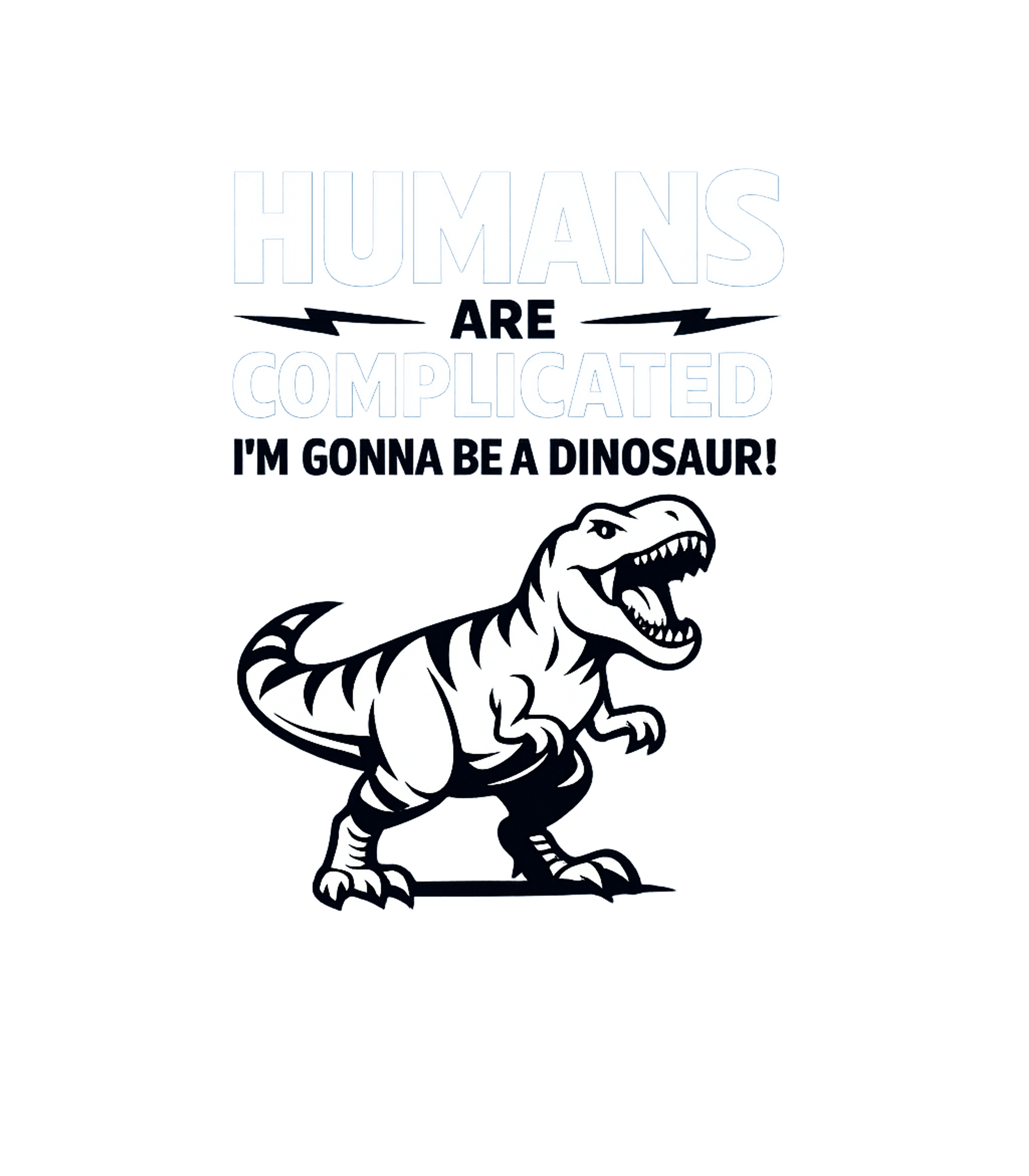 Humans Complicated Dinosaur
