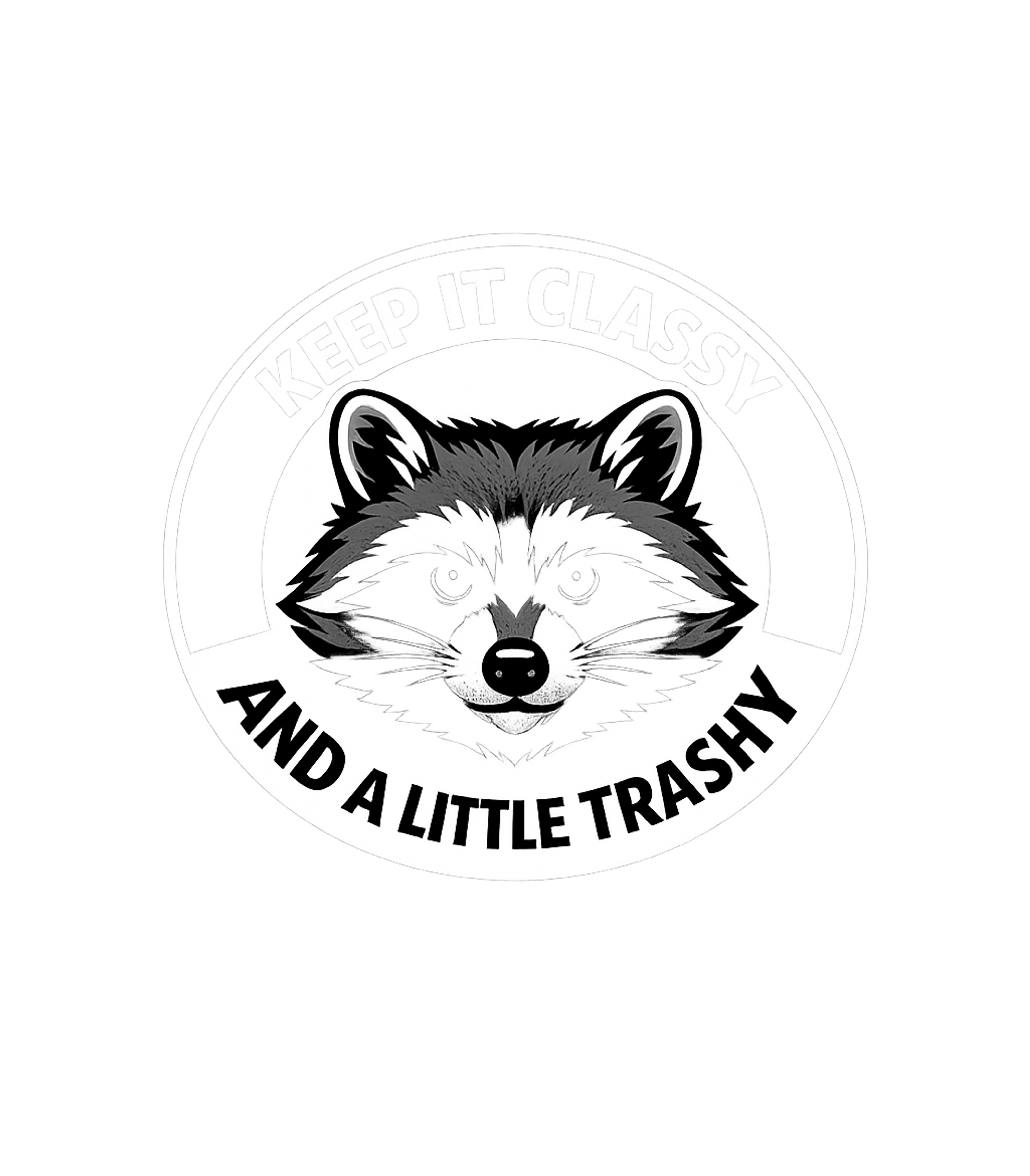 Classy Trashy Raccoon Life