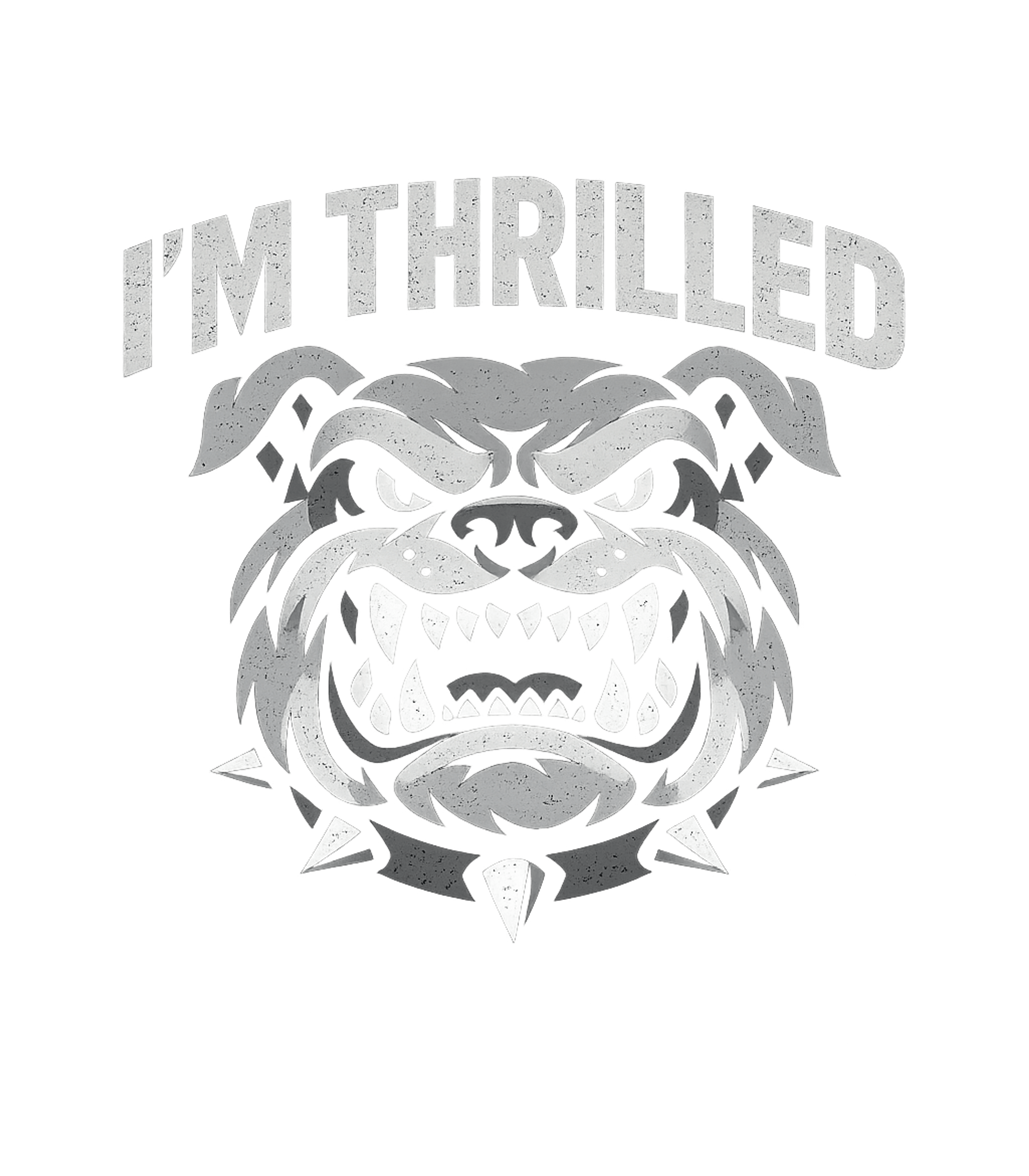 Sarcastic Bulldog Thrilled