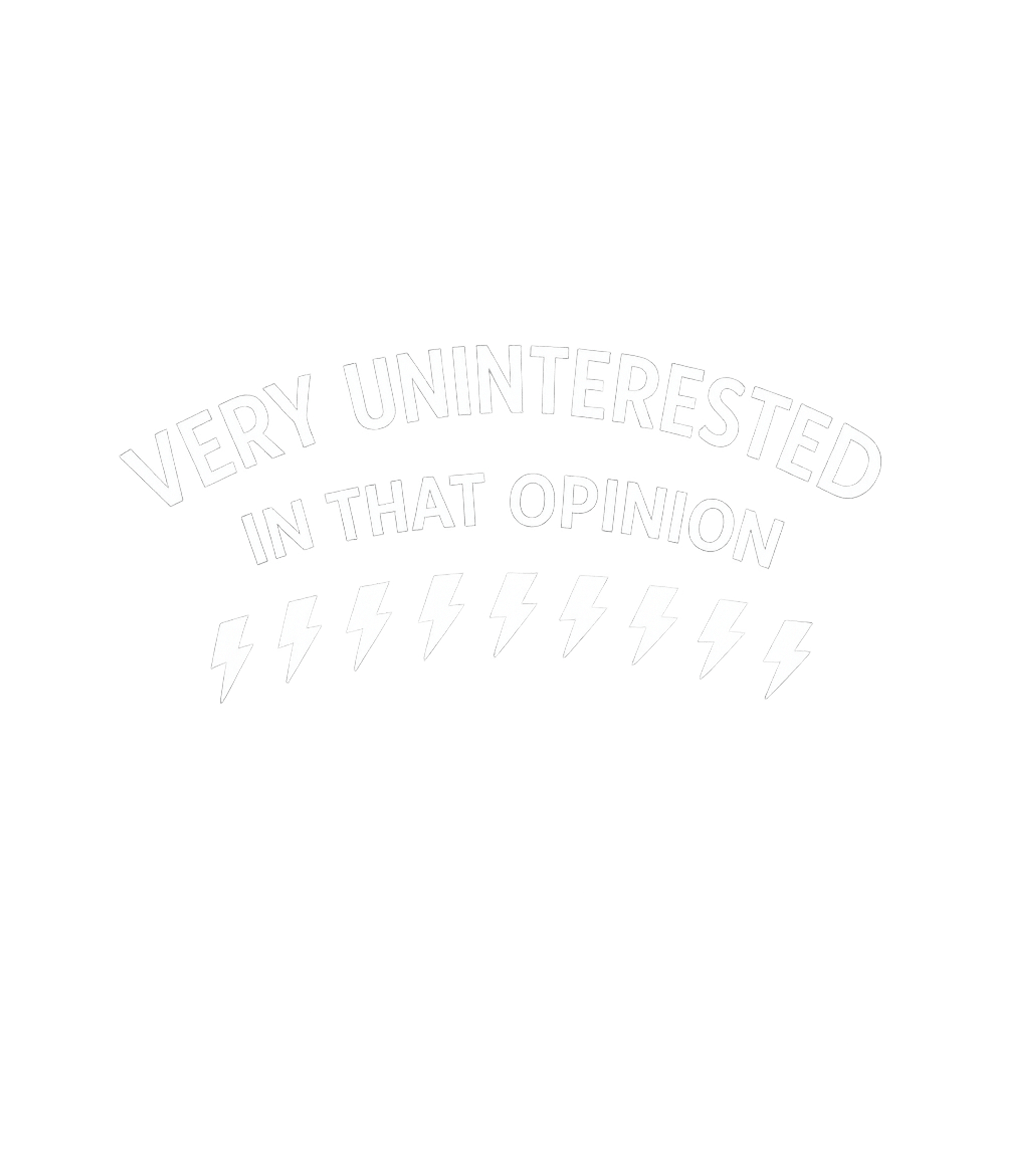 Uninterested Opinion Tee