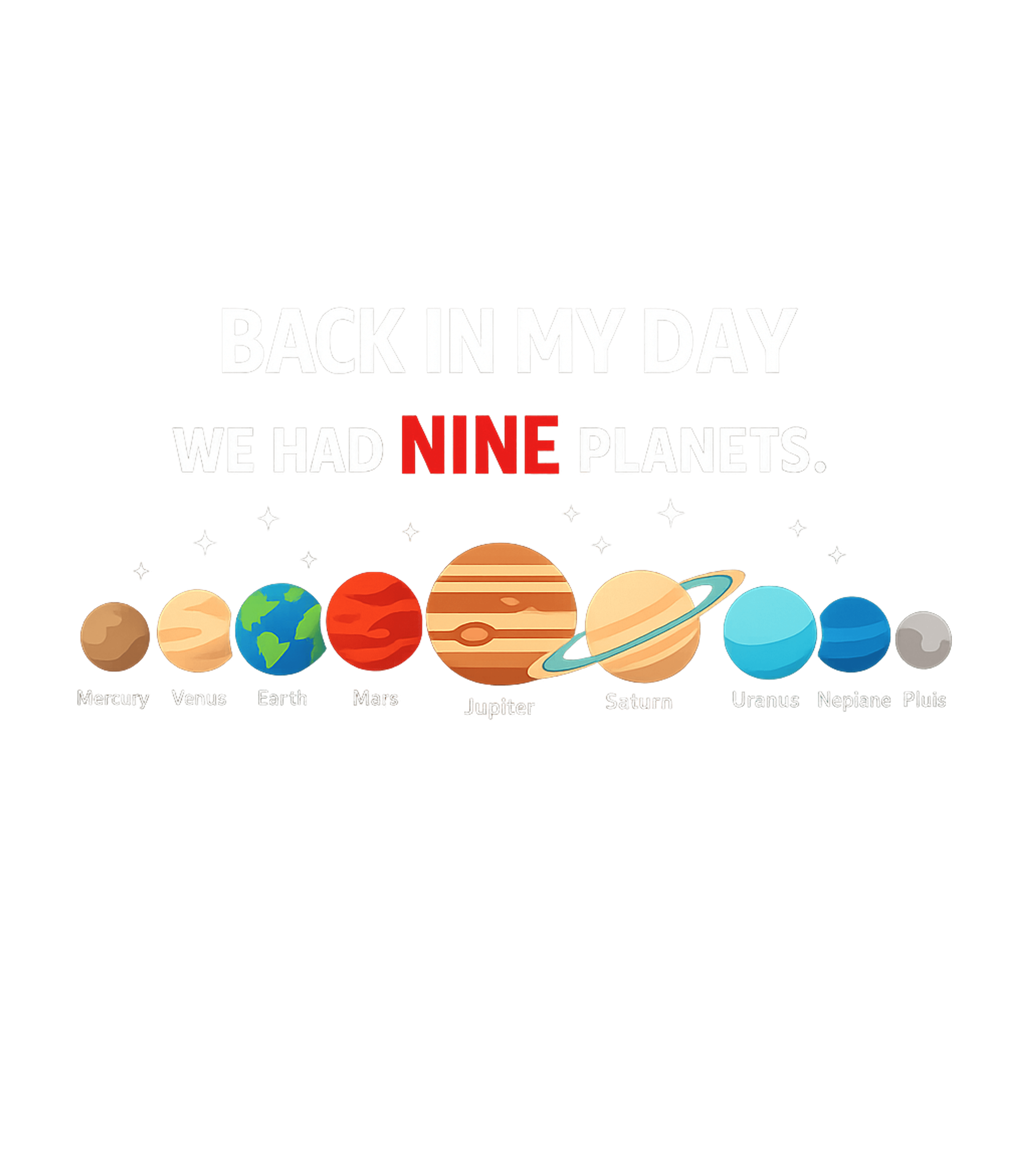 Back In My Day We Had Nine Planets Men's Signature Tee