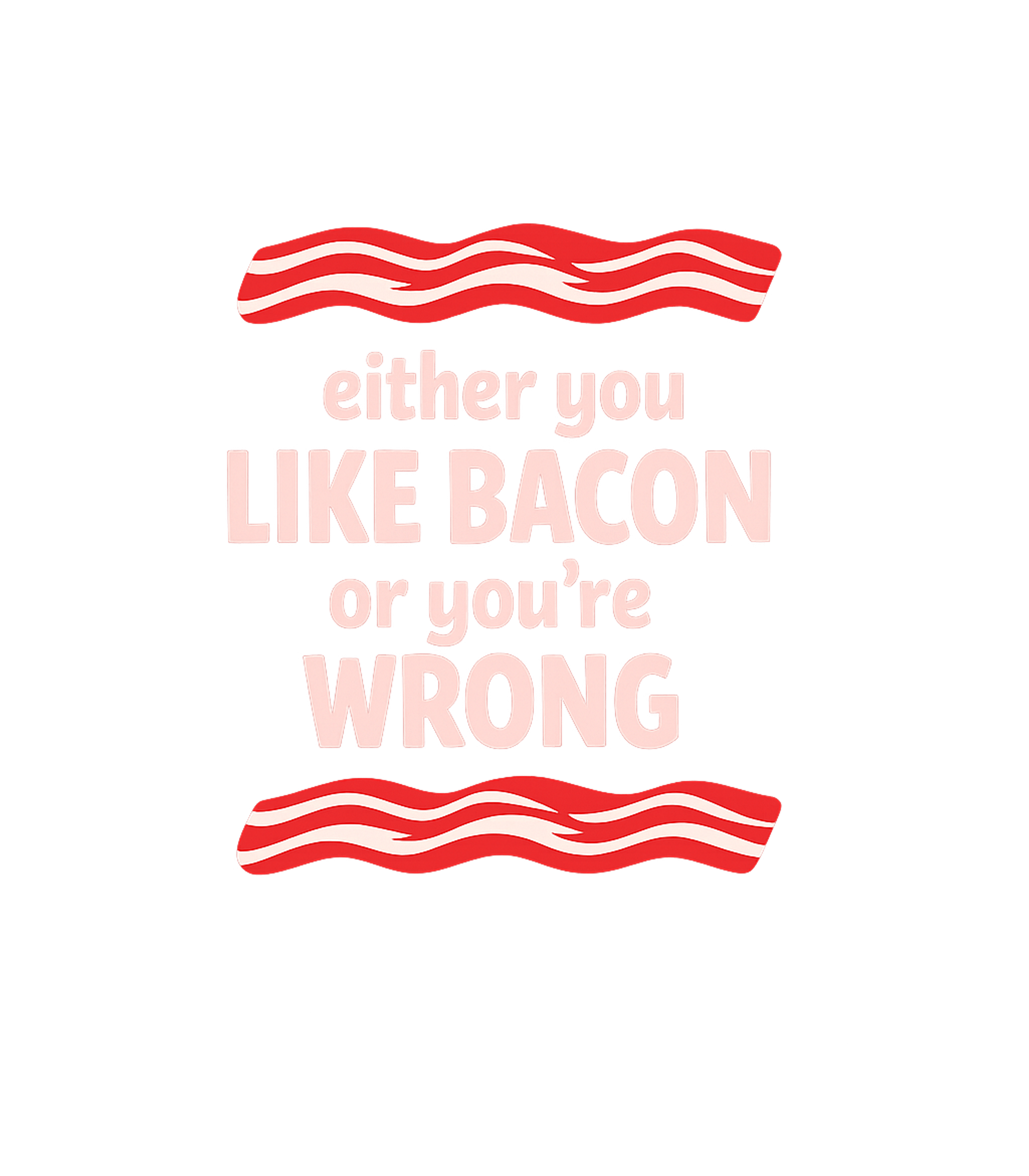 Like Bacon Or Wrong