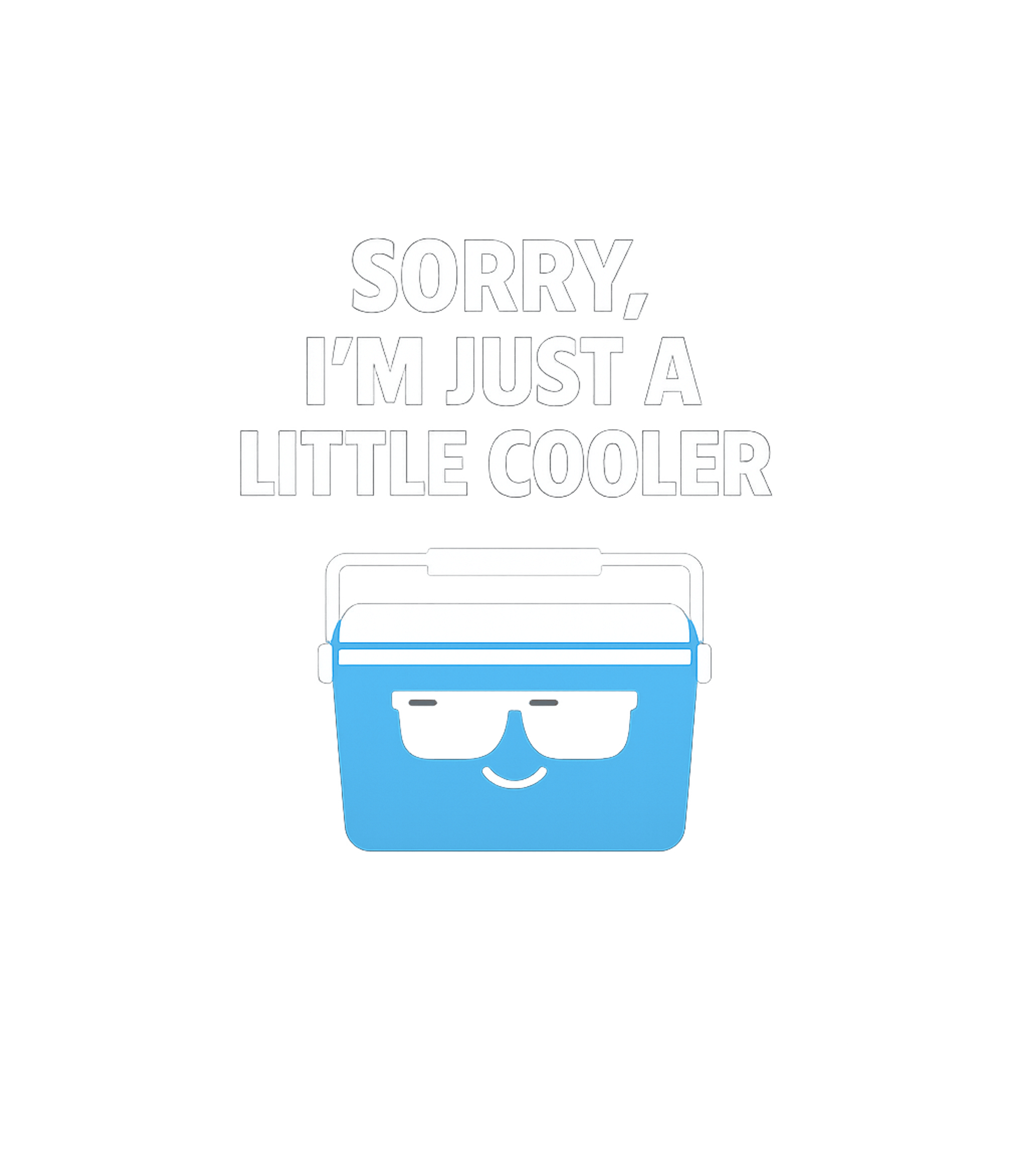 Sorry Little Cooler Pun