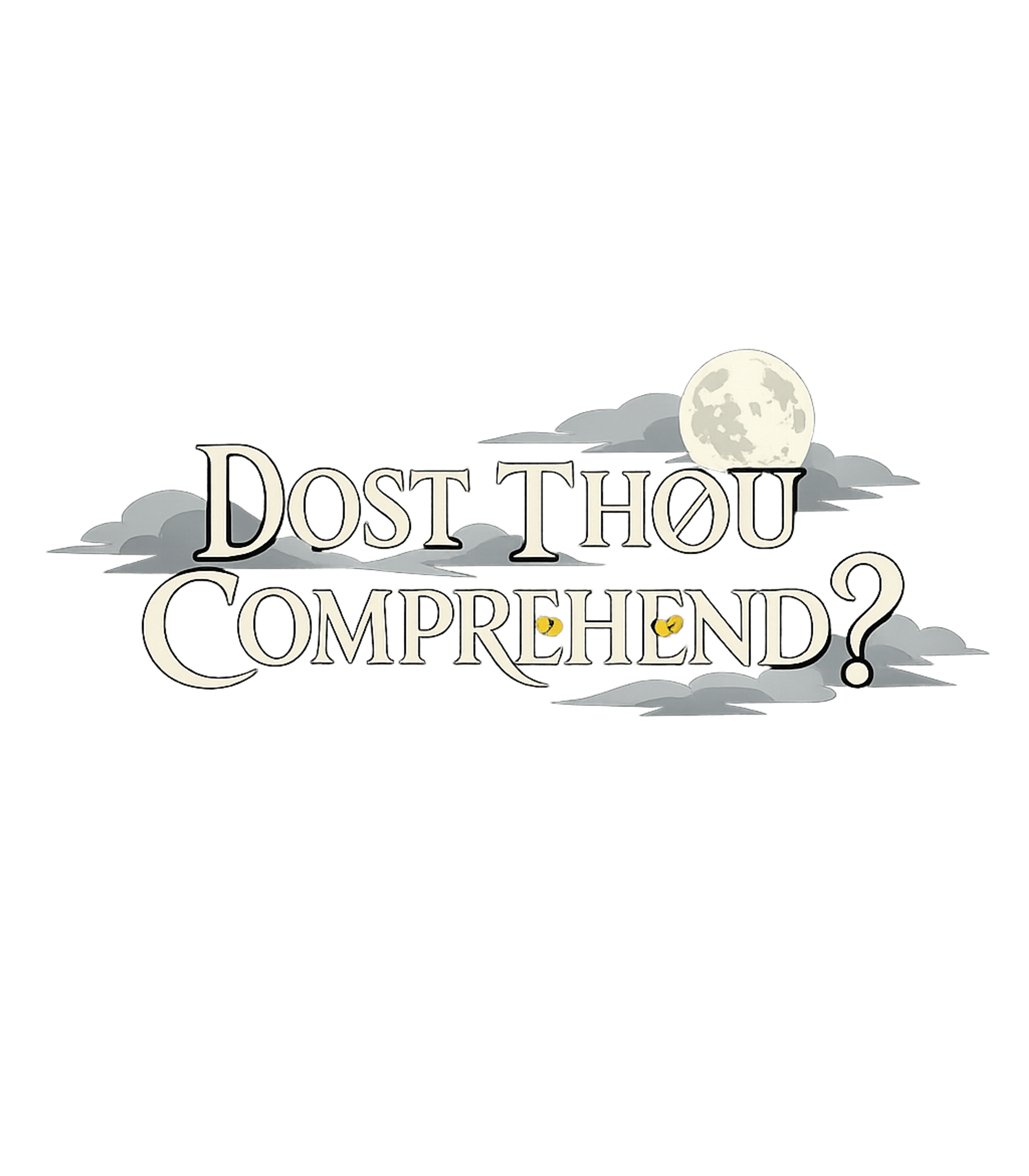 Dost Thou Comprehend? Women's Signature Tee
