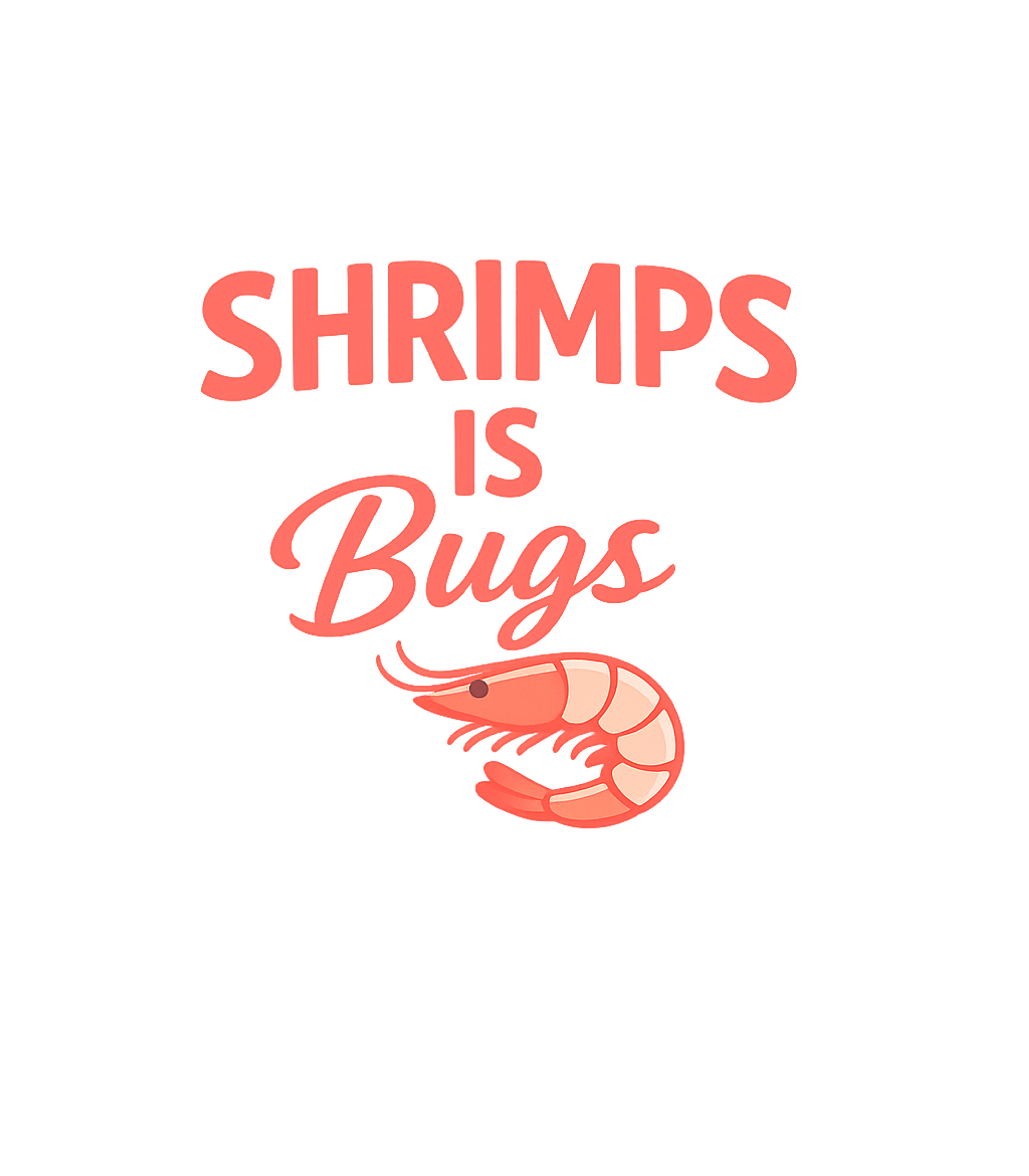 Shrimps Is Bugs