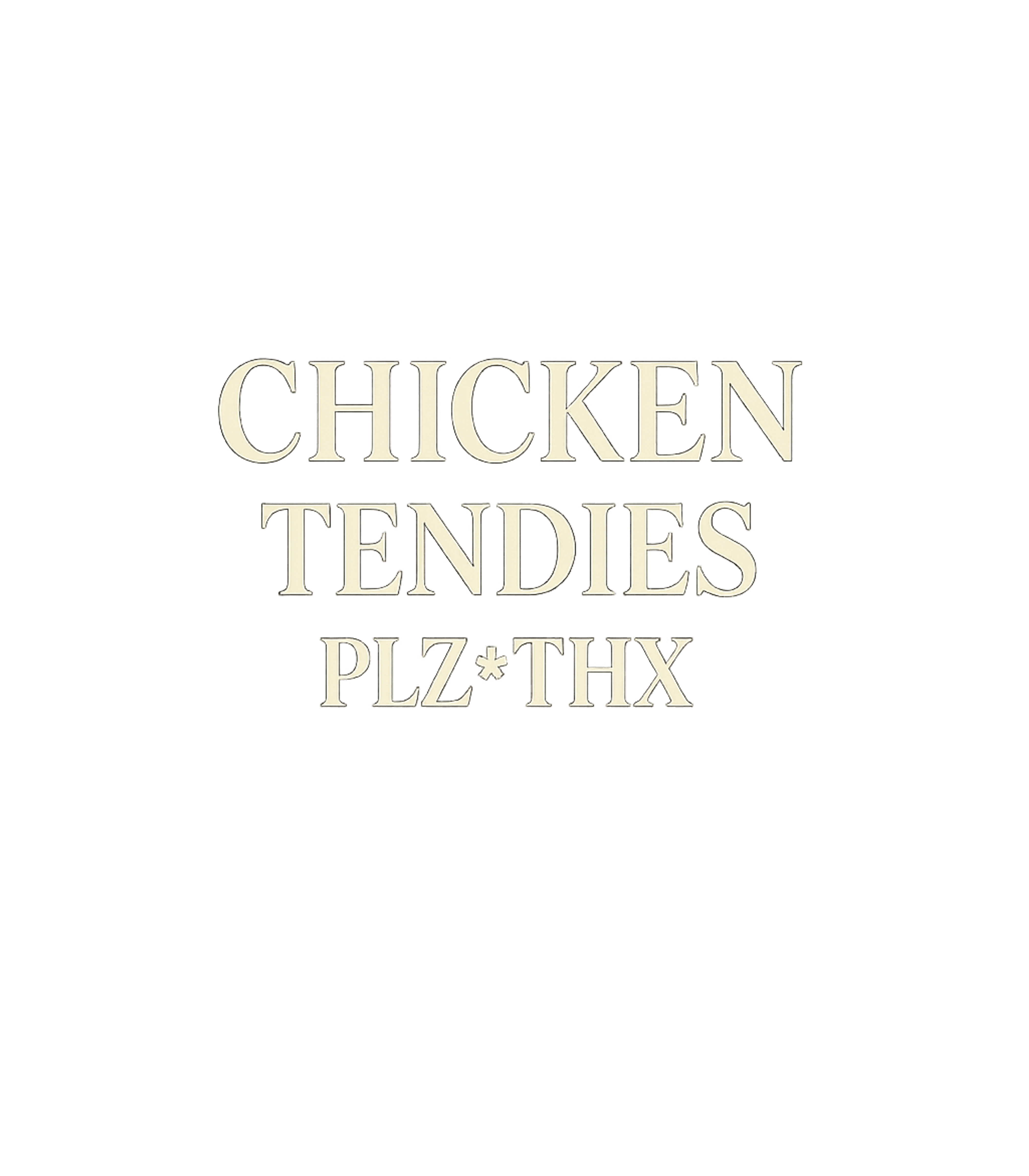 Chicken Tendies Plz Thx