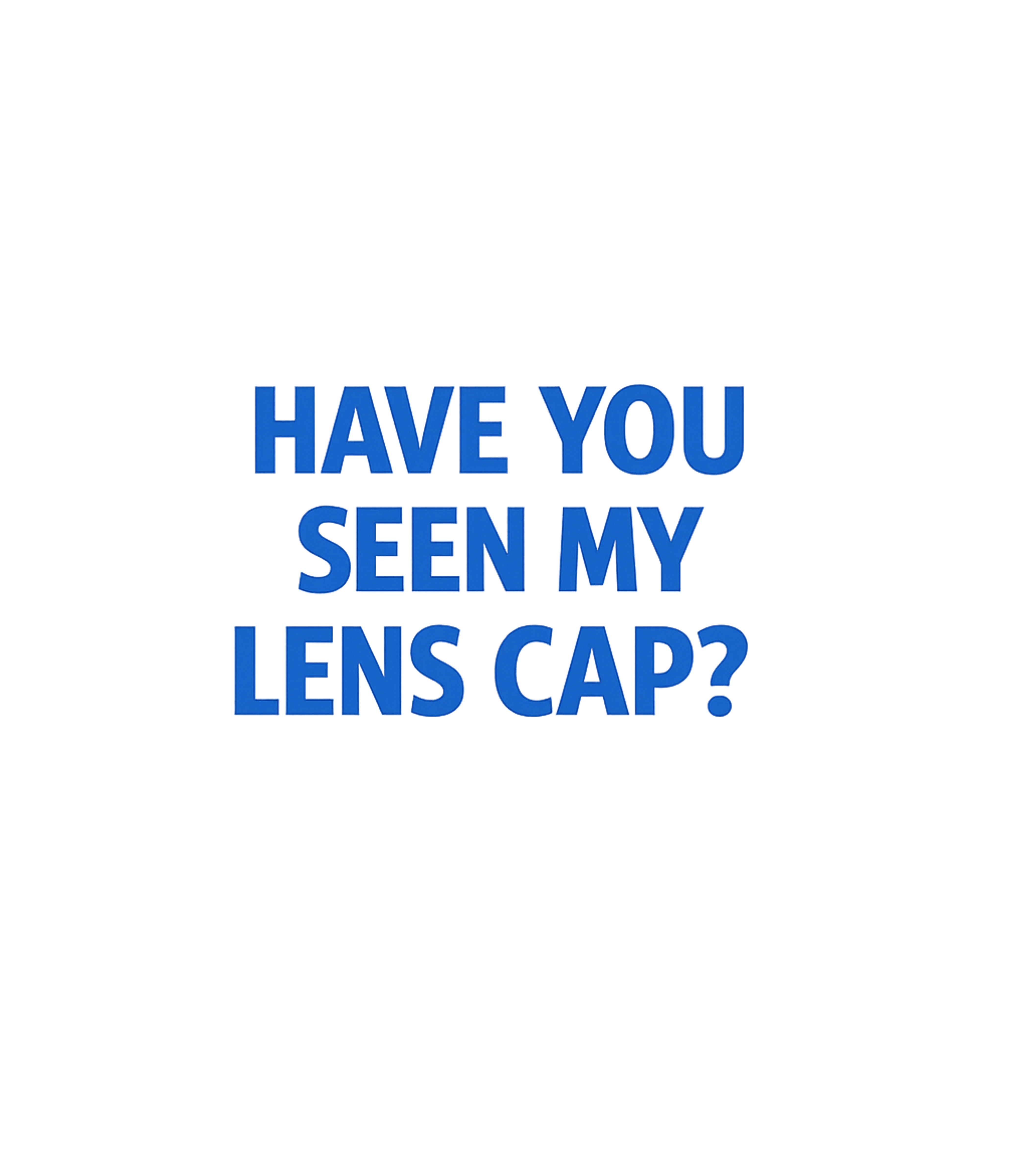 Lost Lens Cap Humor