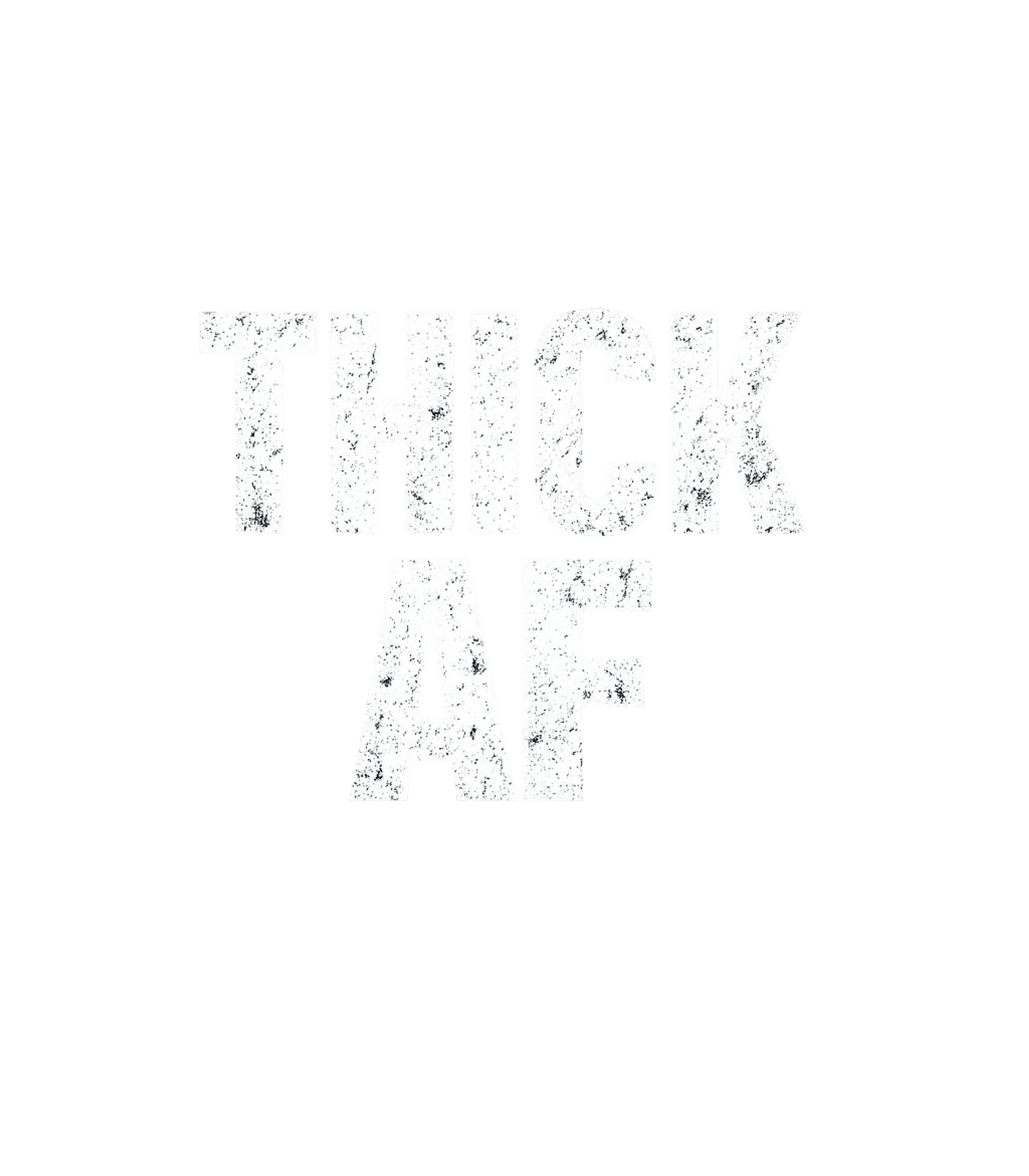 Thick AF Statement
