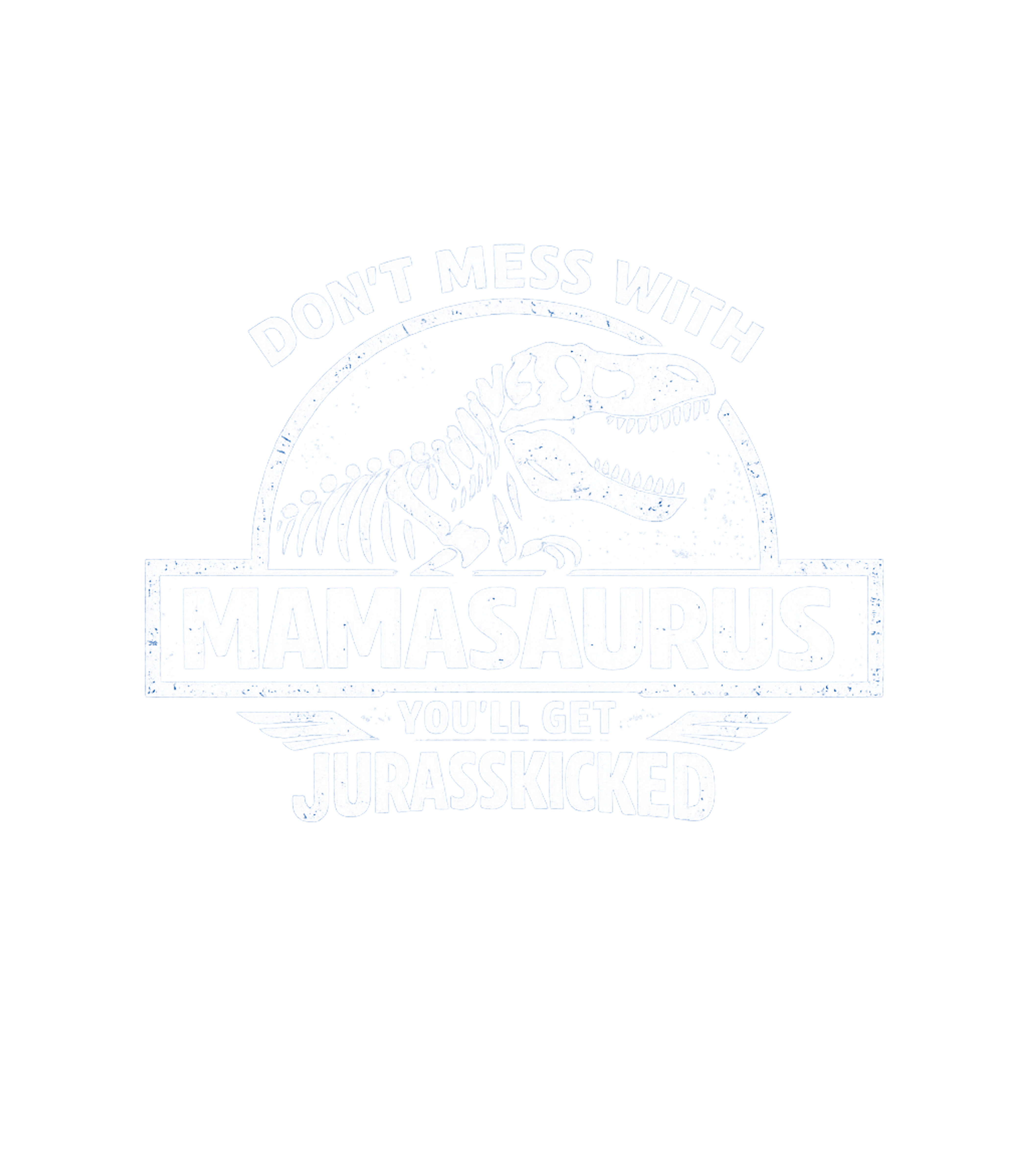 Mamasaurus Jurasskicked Mom