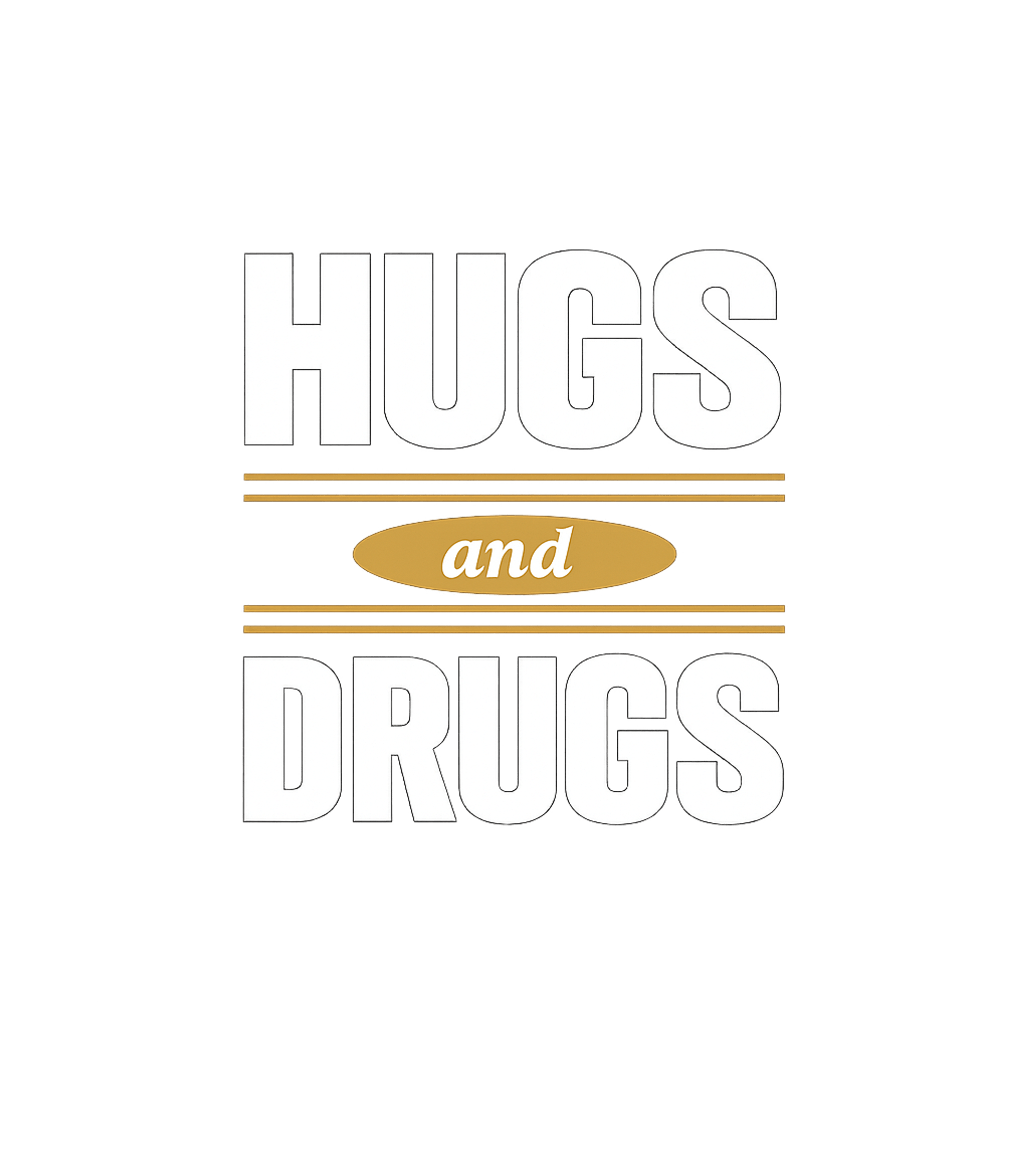 Hugs and Drugs
