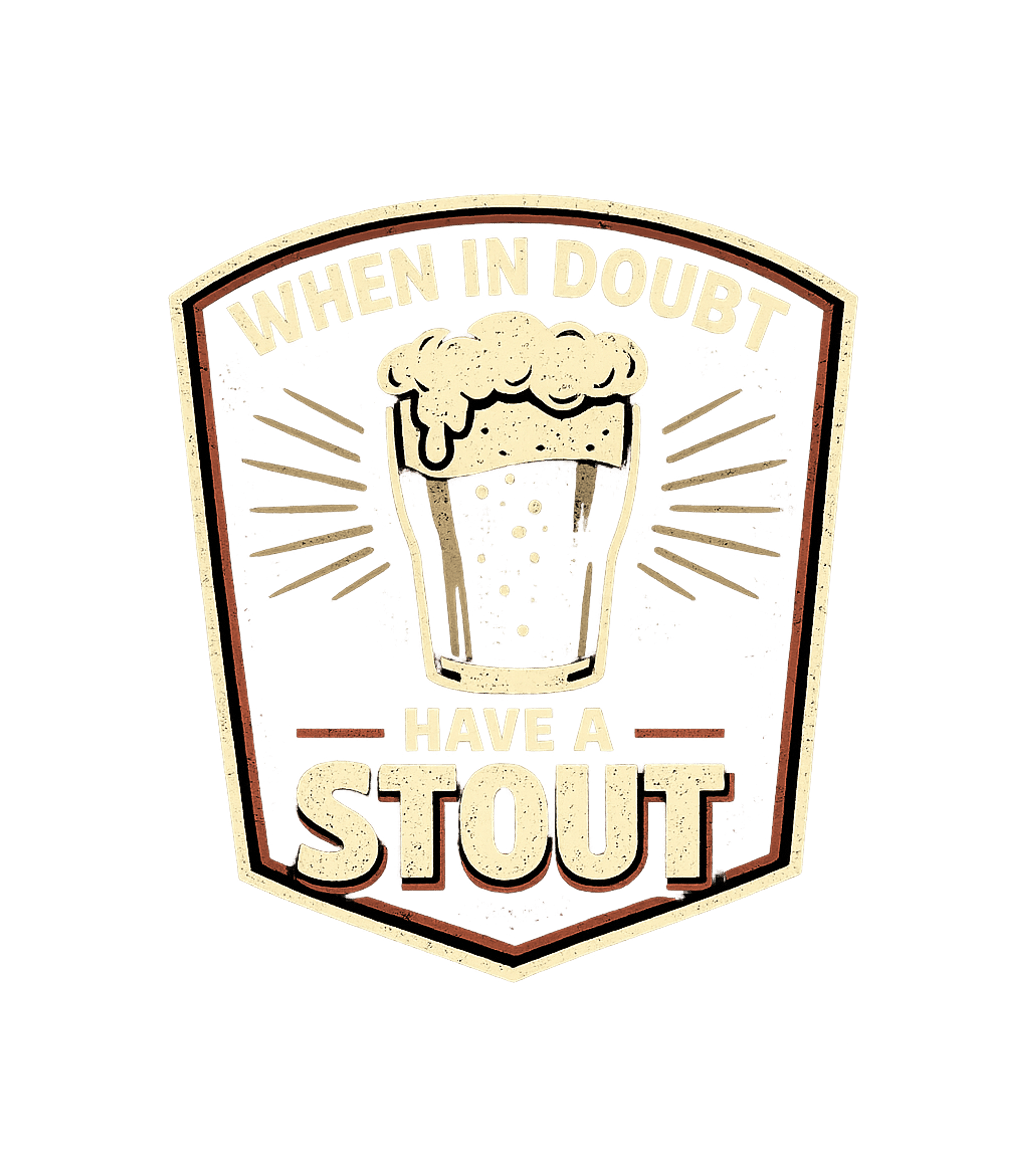 When In Doubt Have A Stout