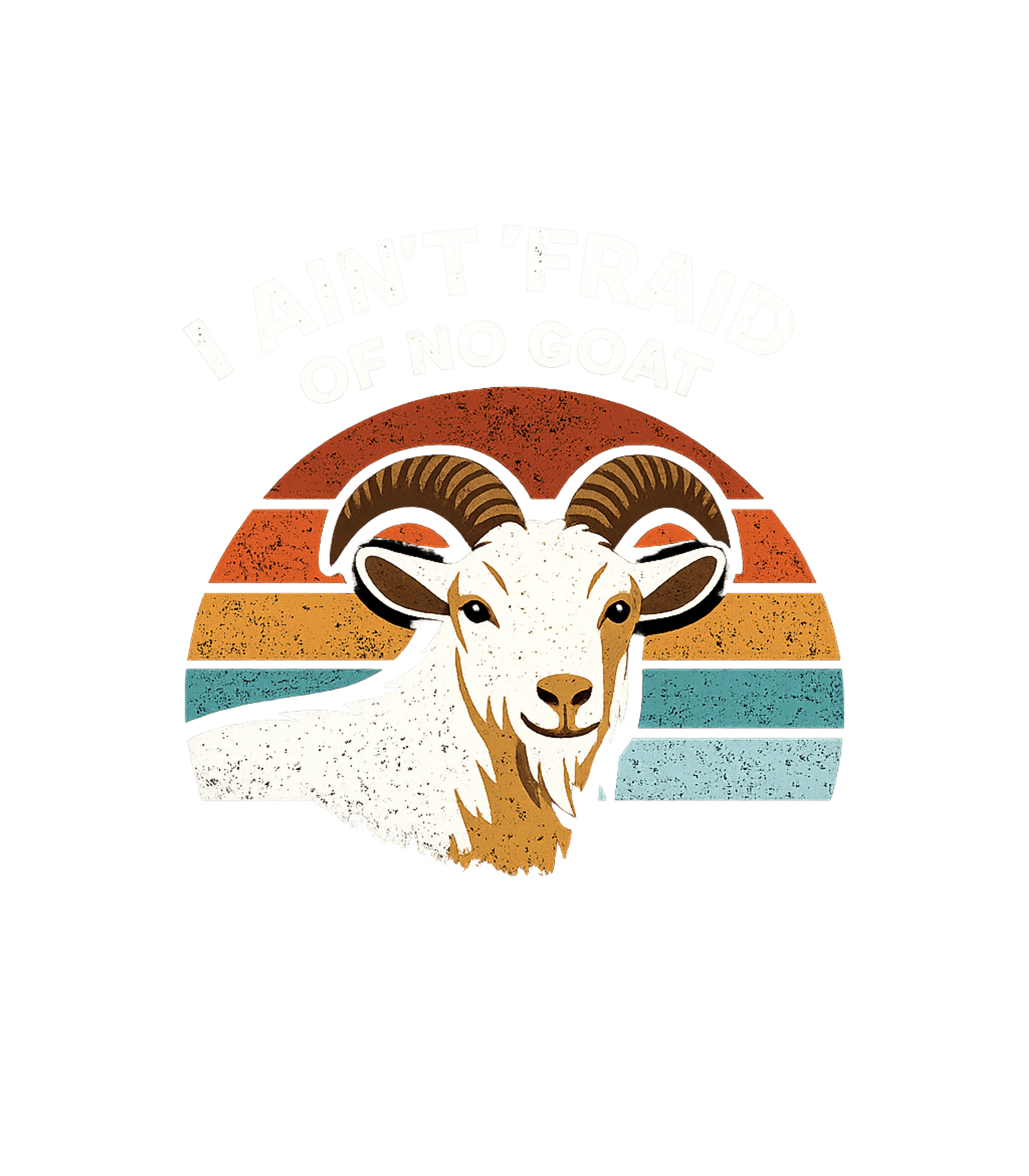 Ain't Afraid Goat