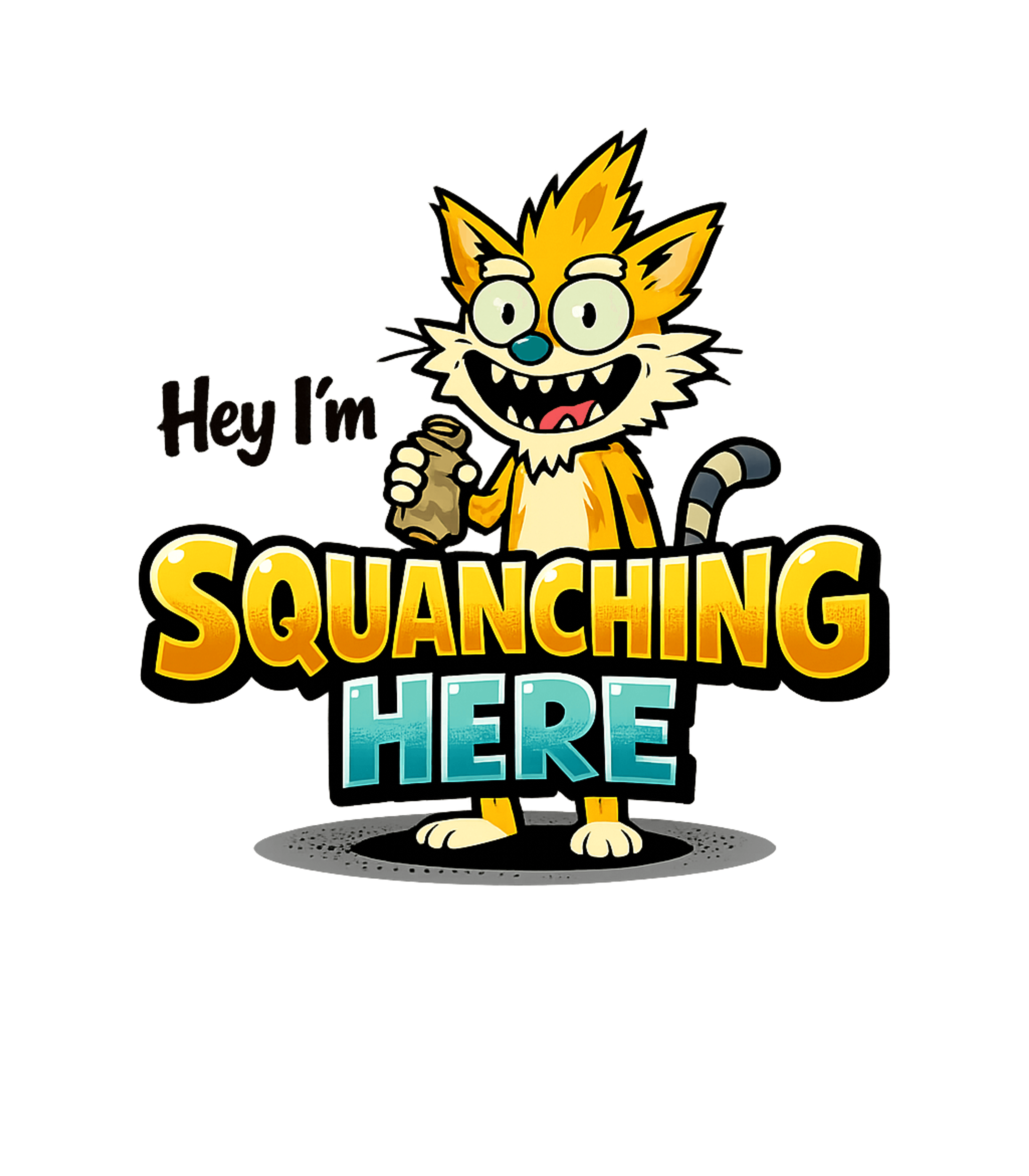Hey I'm Squanching Here T-Shirt