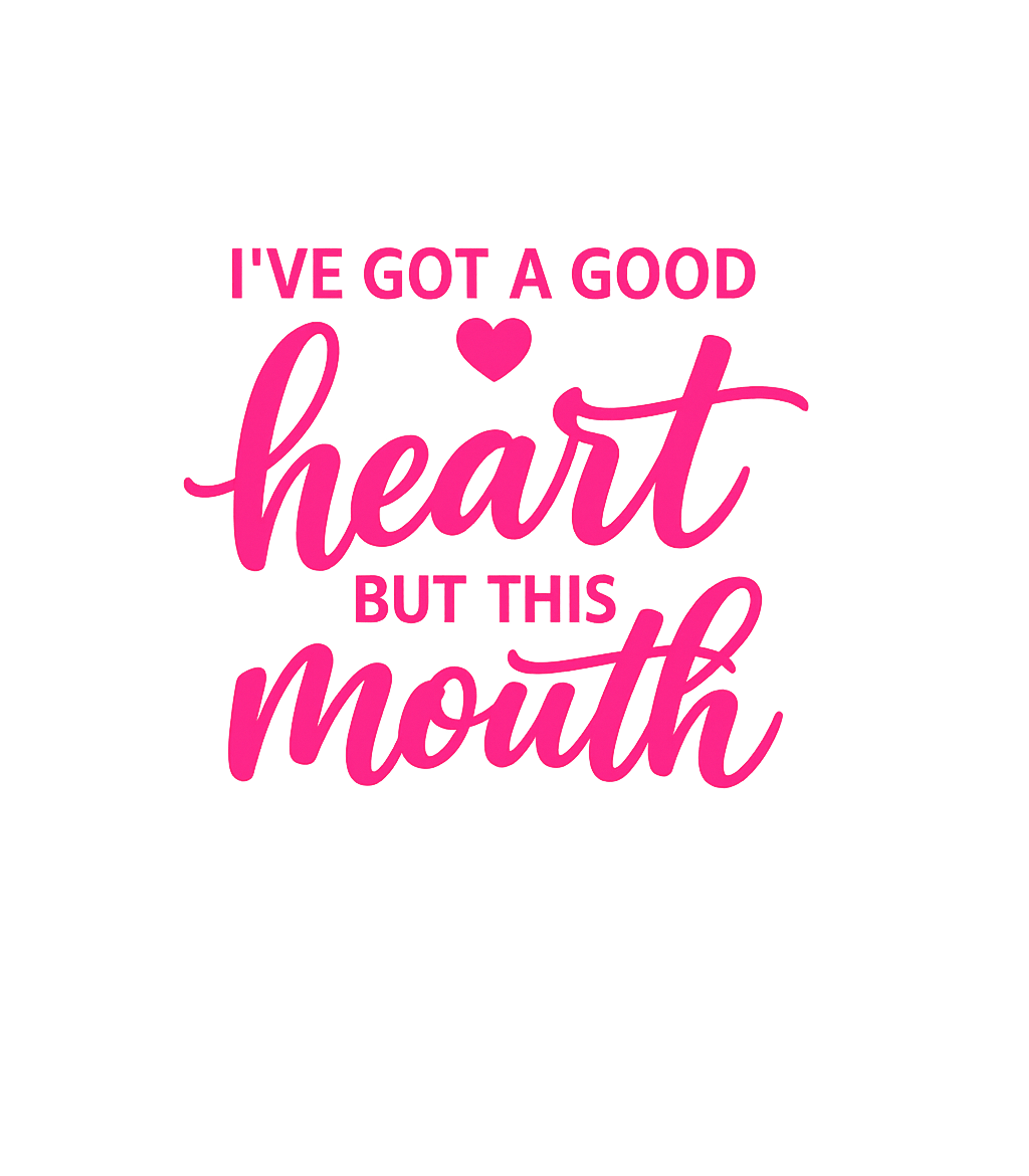 Good Heart, Sassy Mouth