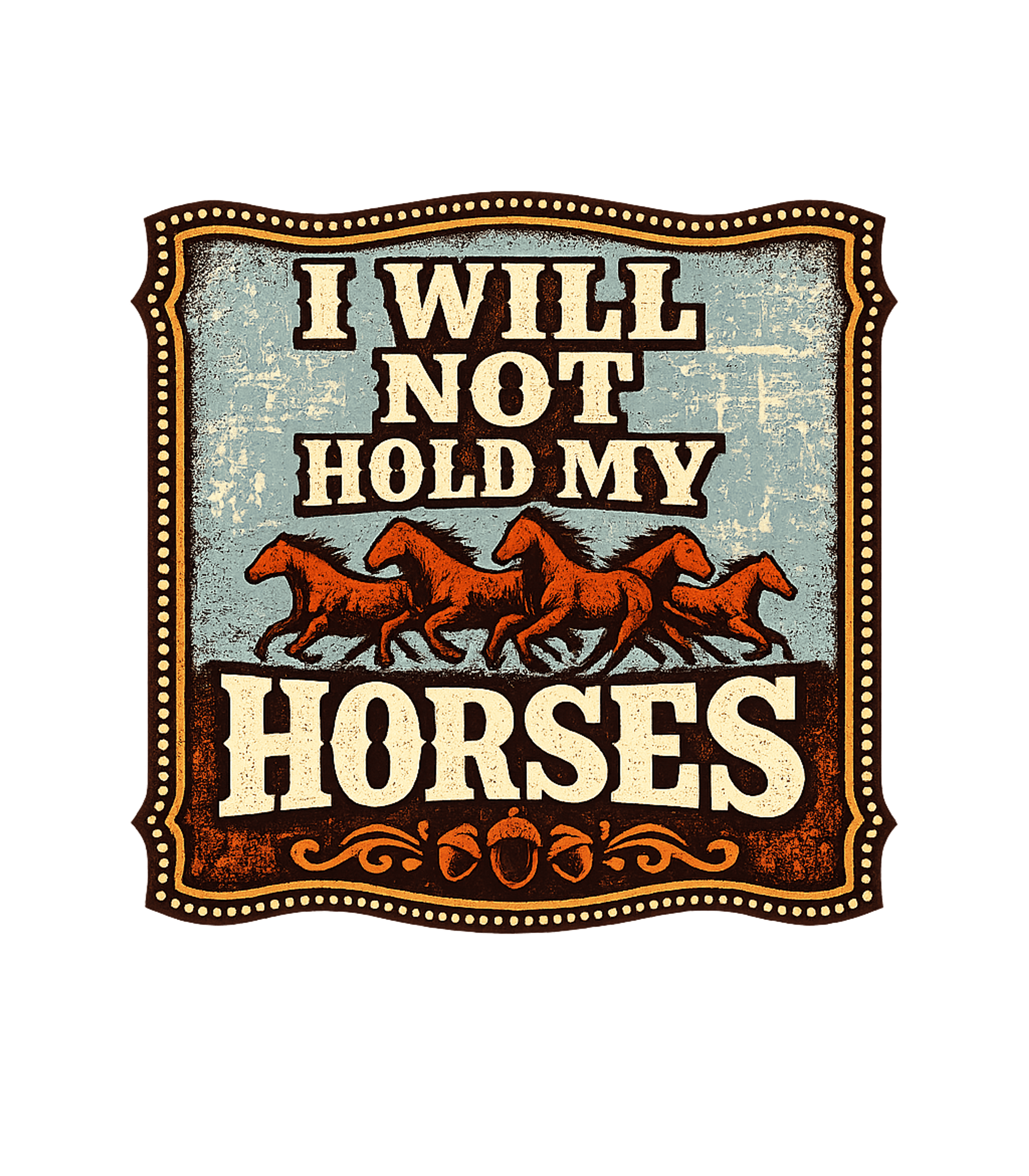 I Will Not Hold My Horses Tee | Unbridled Confidence Shirt