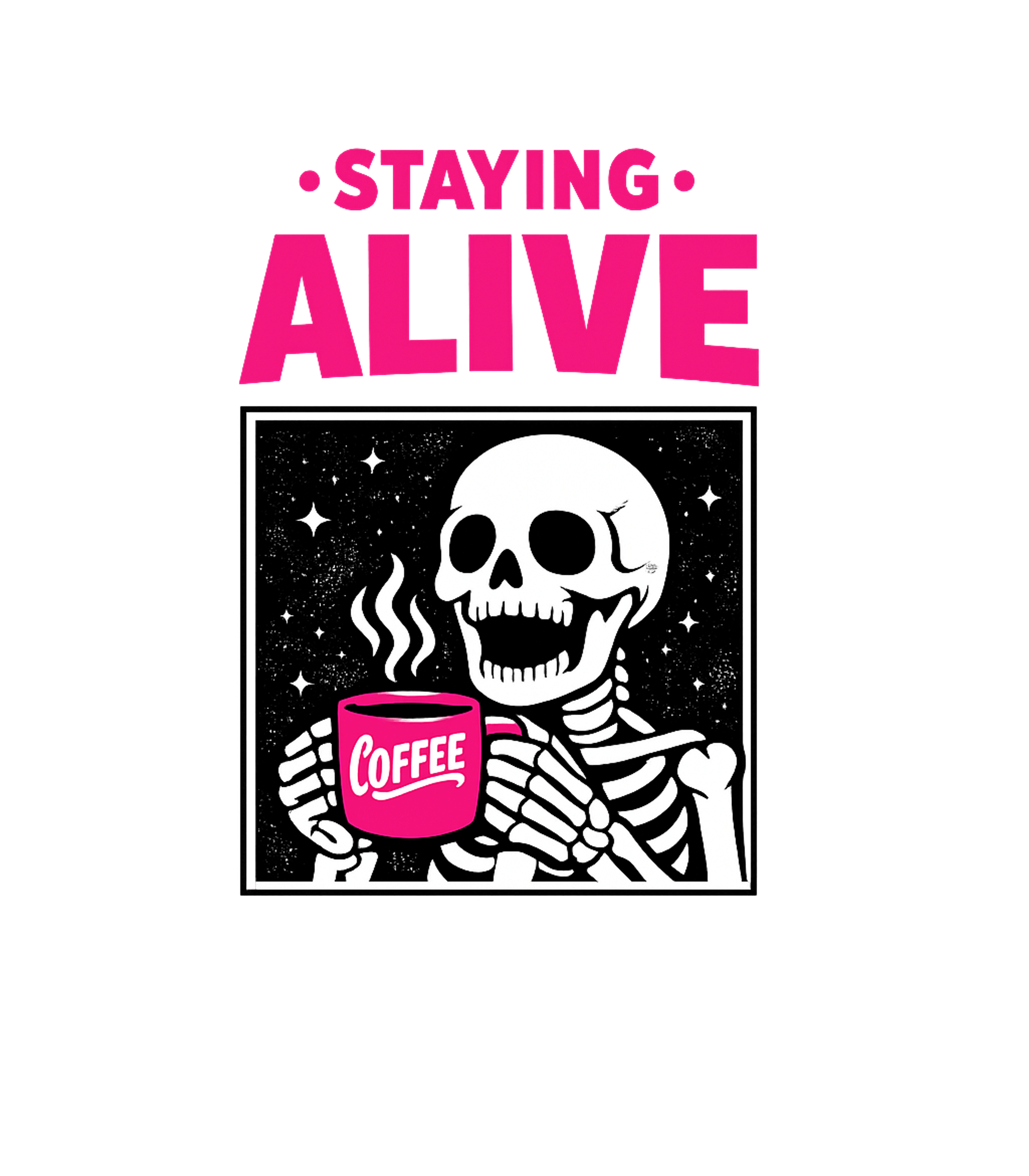 Staying Alive Skeleton Coffee