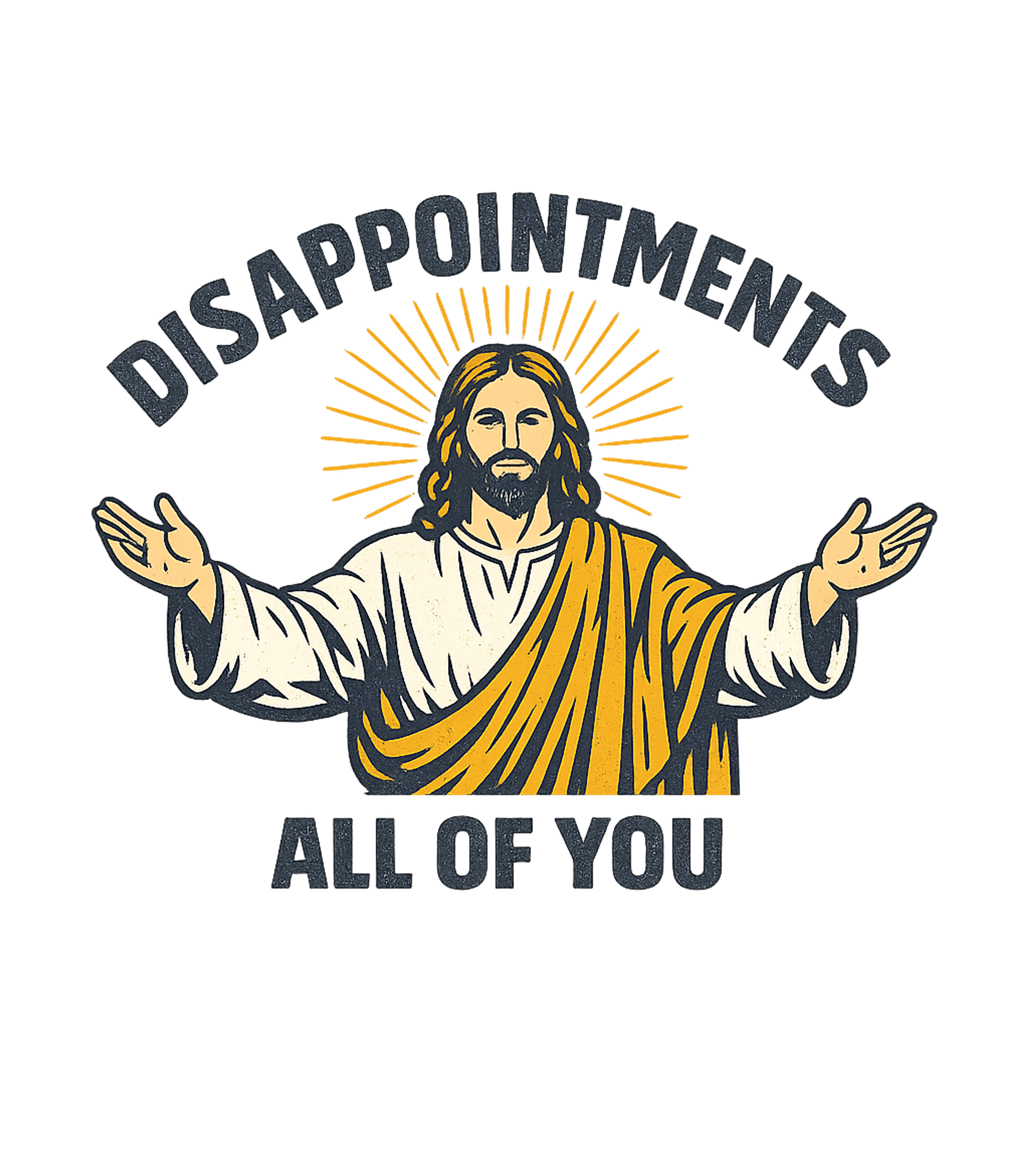 Jesus Disappointments All Of You T-Shirt