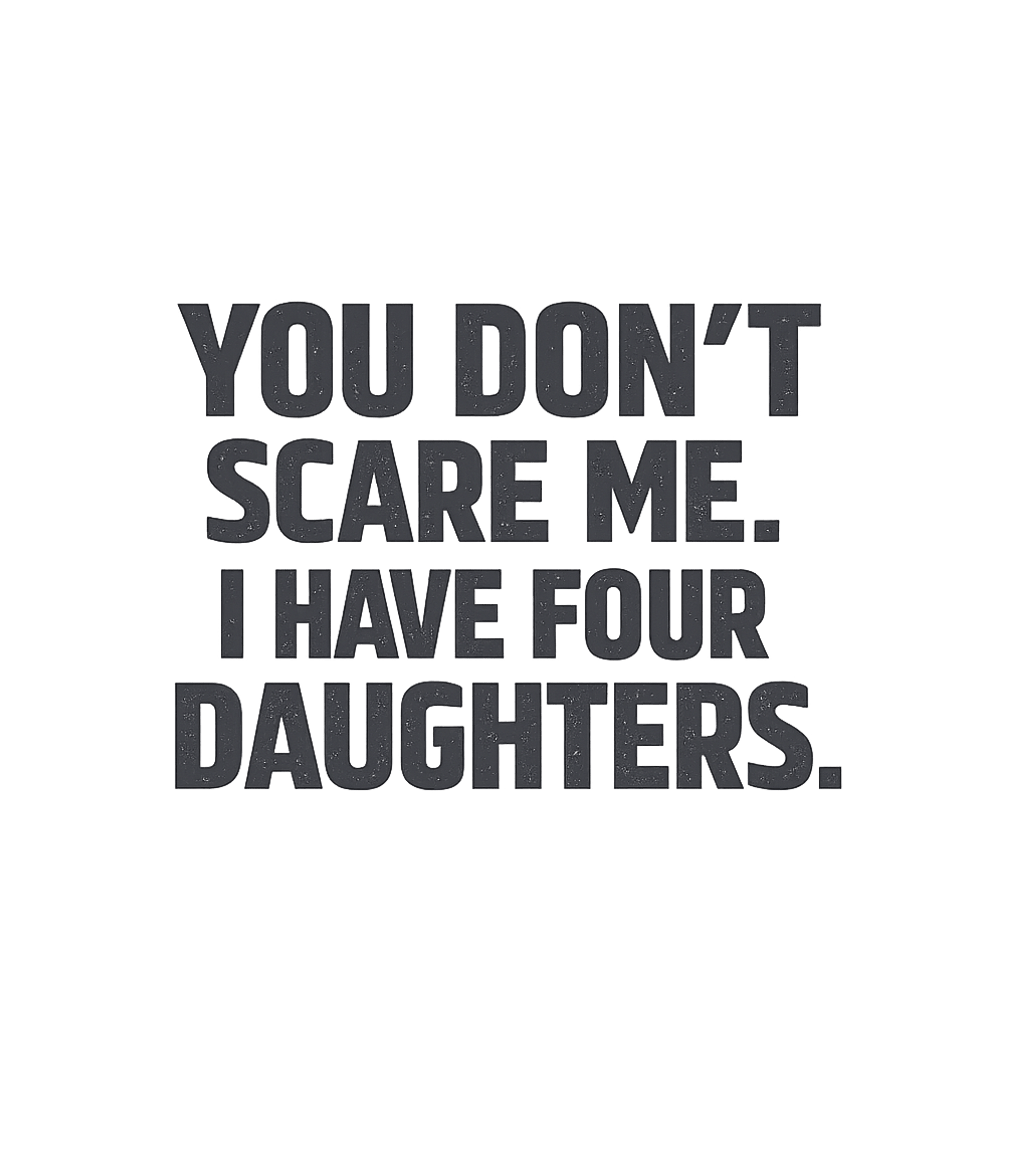 Daughters Don't Scare Me