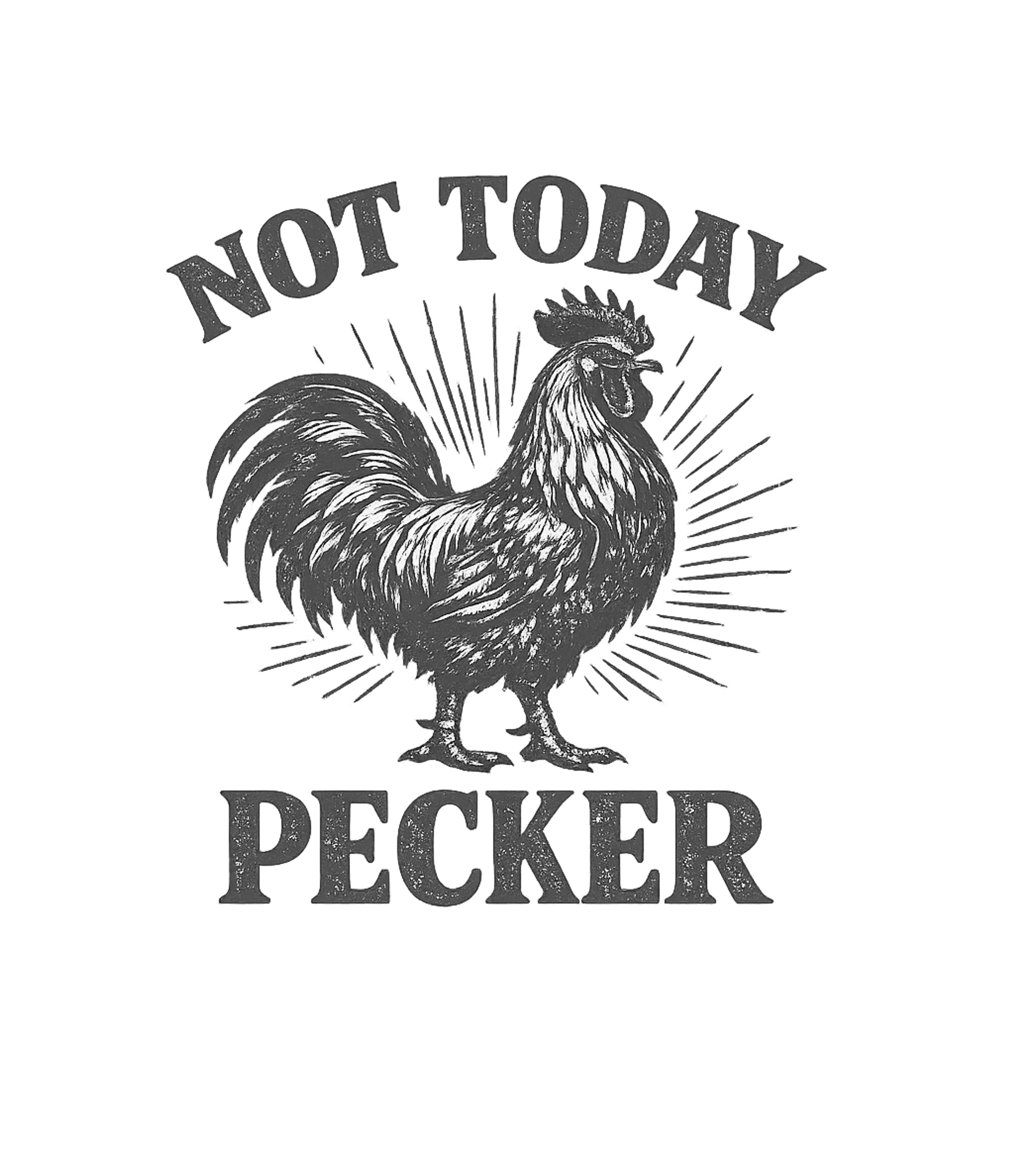 Not Today Pecker T-Shirt