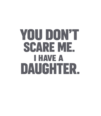 Don't Scare Me Daughter