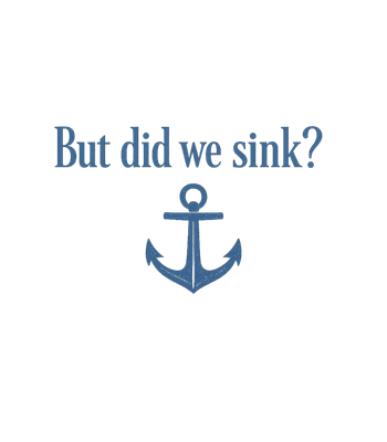 But Did We Sink?