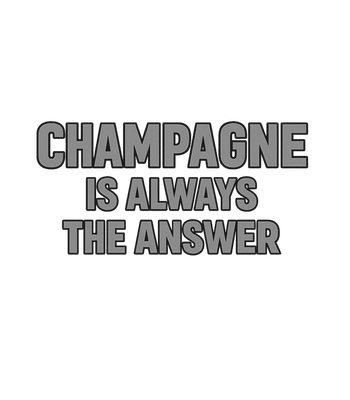 Champagne Always Answer