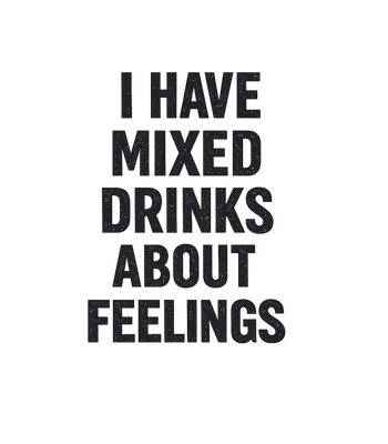 Mixed Drinks Feelings