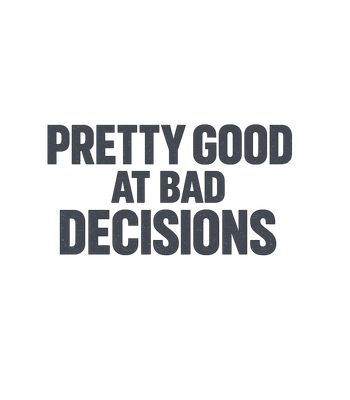 Bad Decisions Pro