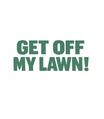 Get Off My Lawn