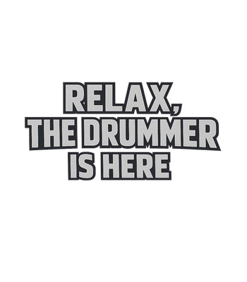 Relax, Drummer Is Here
