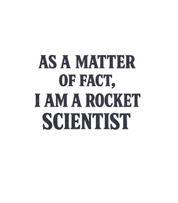 I Am A Rocket Scientist