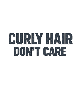 Curly Hair Don't Care