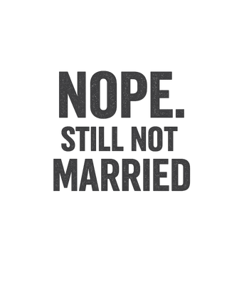 Still Not Married Humor