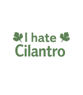 I Hate Cilantro