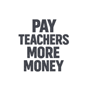 Pay Teachers More