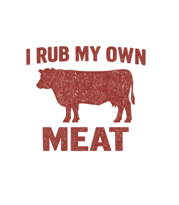 I Rub My Own Meat