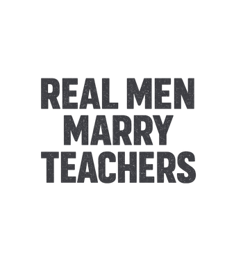 Real Men Marry Teachers