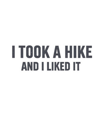 I Took A Hike