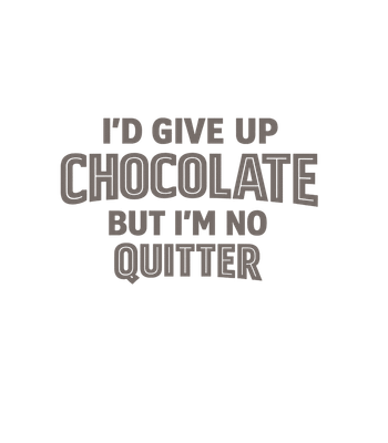 Chocolate No Quitter