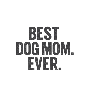 Best Dog Mom Ever
