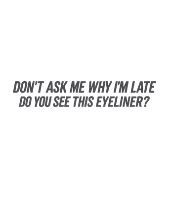Eyeliner Late Humor