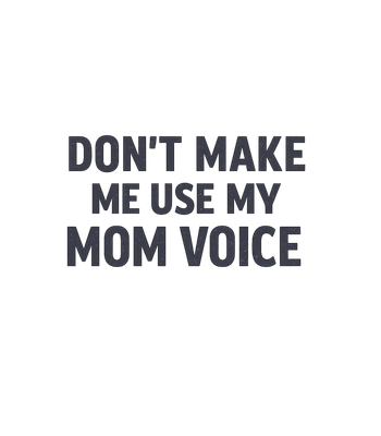 Mom Voice Warning