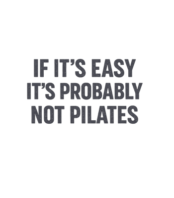 Pilates Not Easy