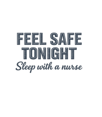 Feel Safe Nurse Humor
