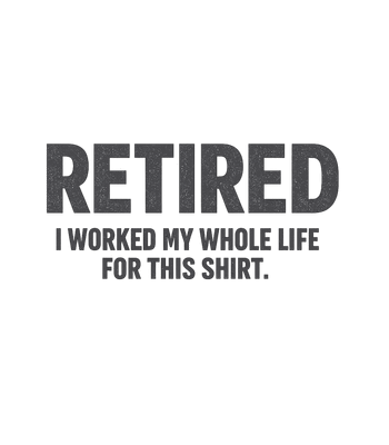 Retired For This Shirt